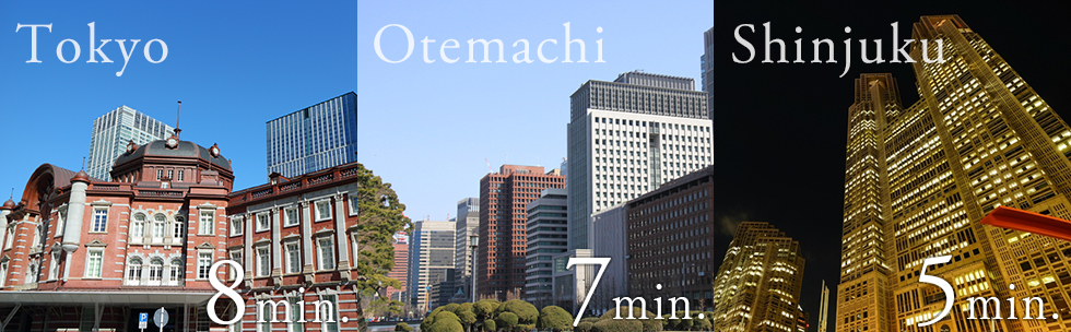 Tokyo 8min. Otemachi 7min. Shinjyuku 5min.